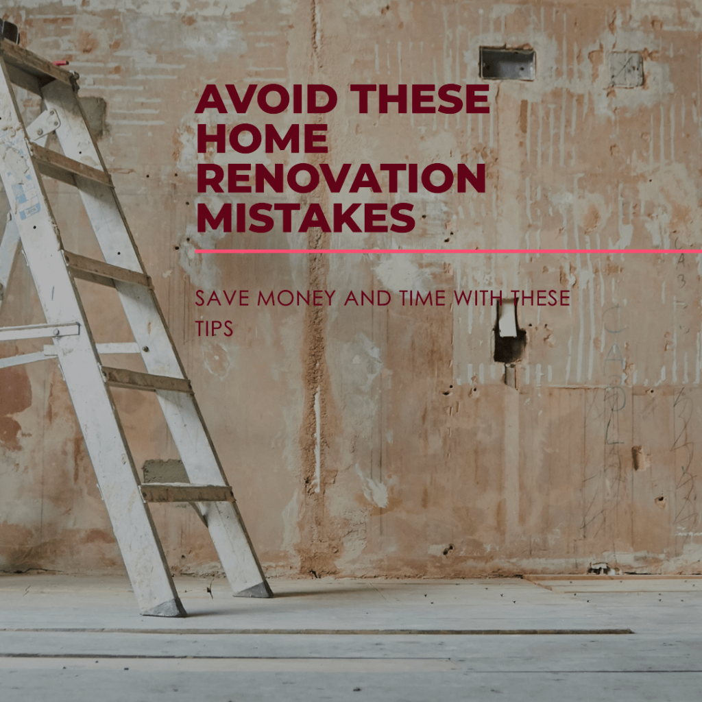 home renovation mistakes